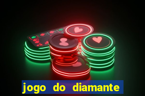 jogo do diamante para ganhar dinheiro